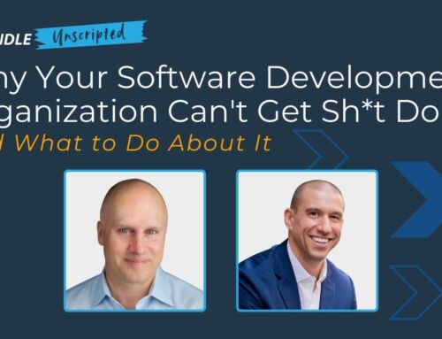 Ascendle Unscripted: Why Your Software Development Organization Can’t Get Sh*t Done, and What to Do About It